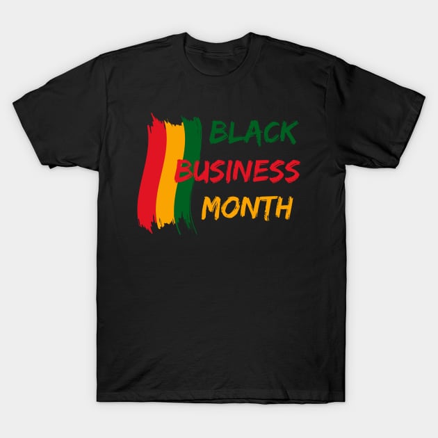 Black Business Month T-Shirt by MalibuSun